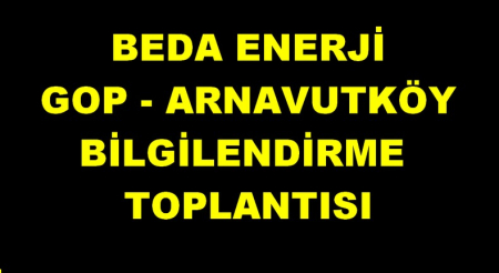 BEDA GOP-ARNAVUTKÖY BİLGİLENDİRME TOPLANTISI