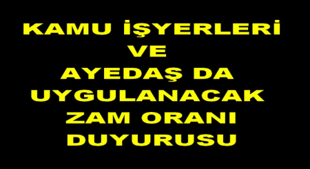KAMU VE AYEDAŞDA  Kİ ZAM ORANI
