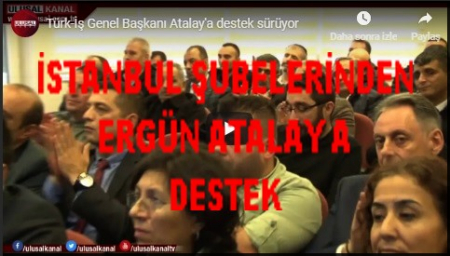 İST. ŞUBELERİNDEN ATALAY A DESTEK
