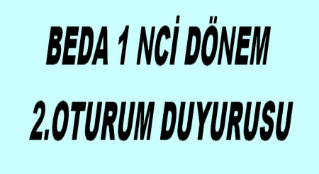 BEDA 1 NCİ DÖNEM 2.OTURUM DUYURUSU