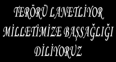 TERÖRÜ LANETLİYORUZ