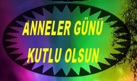 ANNELER GÜNÜ KUTLU OLSUN