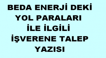 BEDA YOL PARASI İLE İLGİLİ TALEP