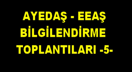 AYEDAŞ - EEAŞ BİLGİLENDİRME - 5 -
