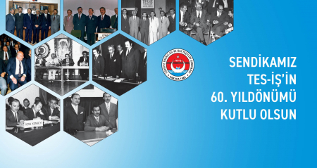 SENDİKAMIZ TES-İŞ’İN 60. YILDÖNÜMÜ KUTLU OLSUN