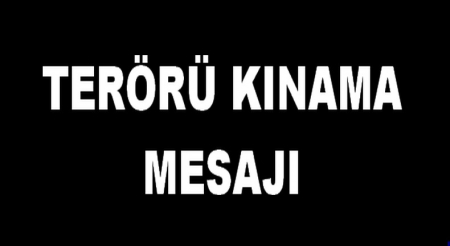 TERÖRÜ KINAMA MESAJI
