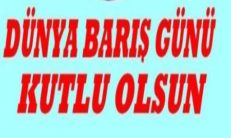 DÜNYA BARIŞ GÜNÜ
