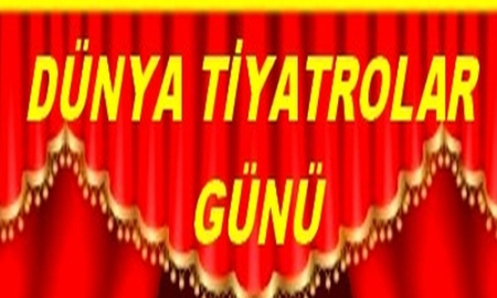 DÜNYA TİYATROLAR GÜNÜ