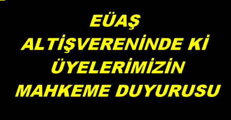EÜAŞ ALT İŞVERENİ MAHKEME DUYURUSU