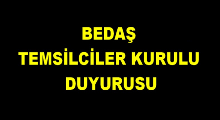 BEDAŞ TEMSİLCİLER KURULU DUYURUSU