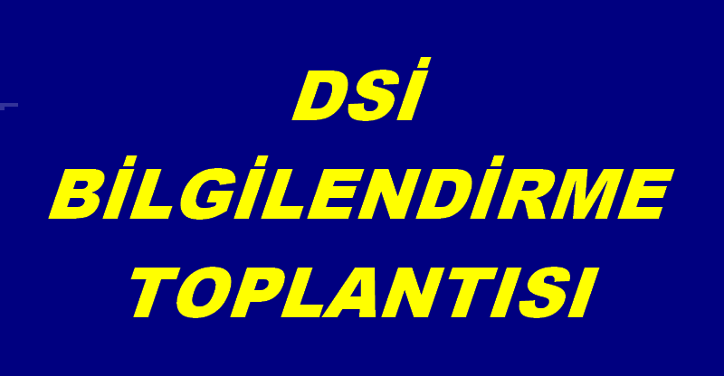 DSİ BİLGİLENDİRME