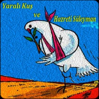 YARALI KUŞ VE HZ.SÜLEYMAN