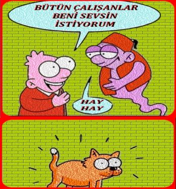 BÜTÜN ÇALIŞANLAR BENİ SEVSİN İSTİYORUM
